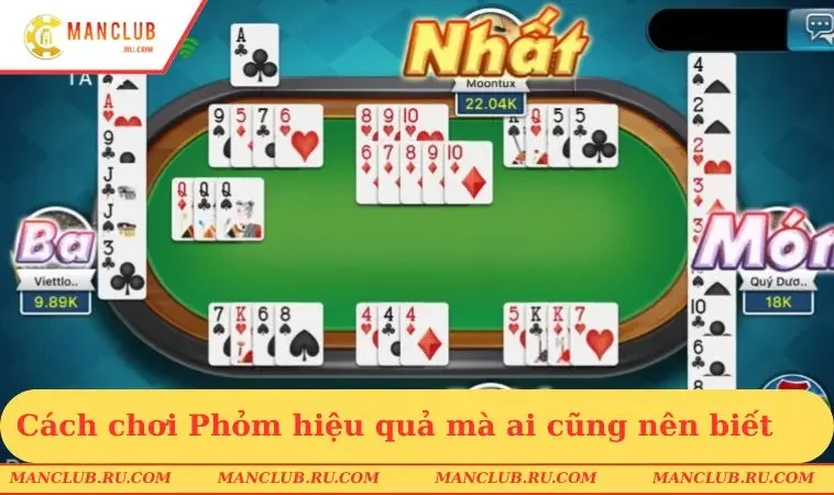 cach choi phom hieu qua ma ai cung nen biet Cách chơi Phỏm hiệu quả mà ai cũng nên biết