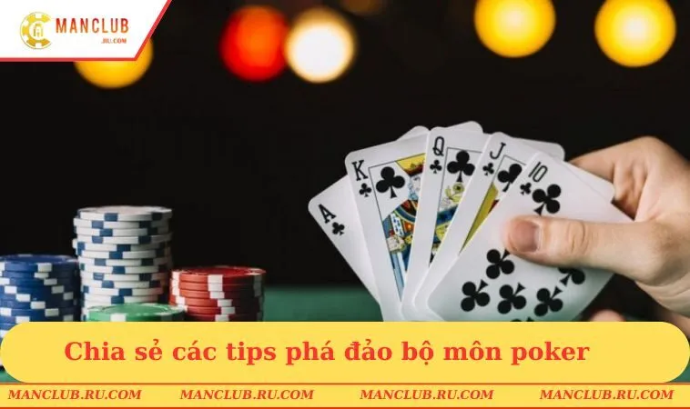 Chia sẻ các tips phá đảo bộ môn poker