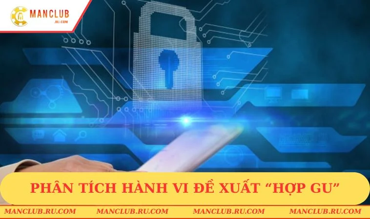 Phân tích hành vi đề xuất “hợp gu”