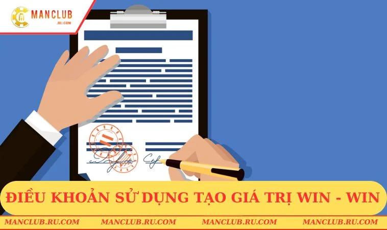 dieu khoan su dung manclub win win Điều khoản sử dụng MANCLUB tạo giá trị win - win
