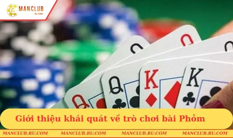 gioi thieu khai quat ve tro choi bai phom 1 Giới thiệu tổng quát về trò chơi Phỏm