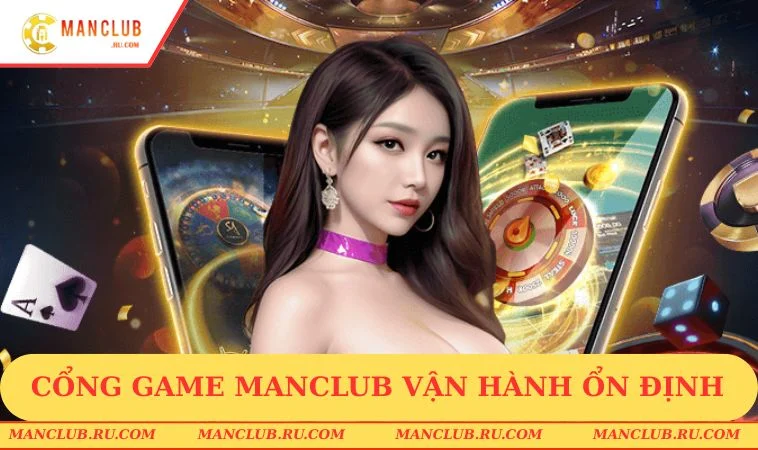 gioi thieu manclub on dinh Cổng game MANCLUB vận hành ổn định