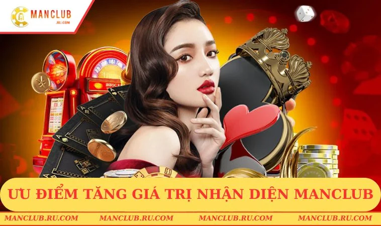 gioi thieu manclub uu diem Tổng hợp ưu điểm tăng giá trị nhận diện MANCLUB