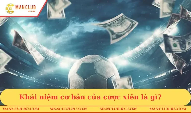 Khái niệm cơ bản của cược xiên là gì?