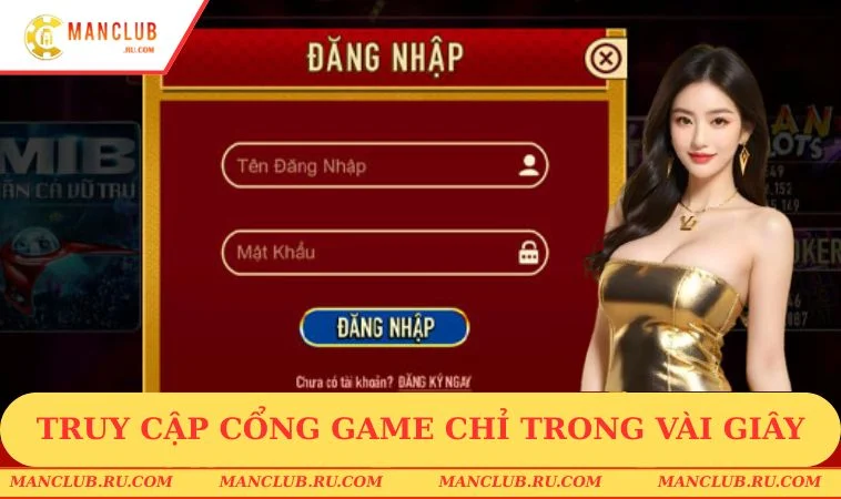 manclub truy cap Truy cập cổng game chỉ trong vài giây